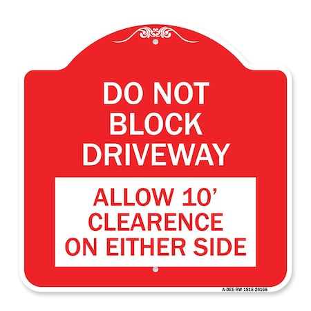 Signmission Do Not Block Driveway Allow 10 Ft Clearance on Either Side, Red & White Architectural, RW-1818-24168 A-DES-RW-1818-24168
